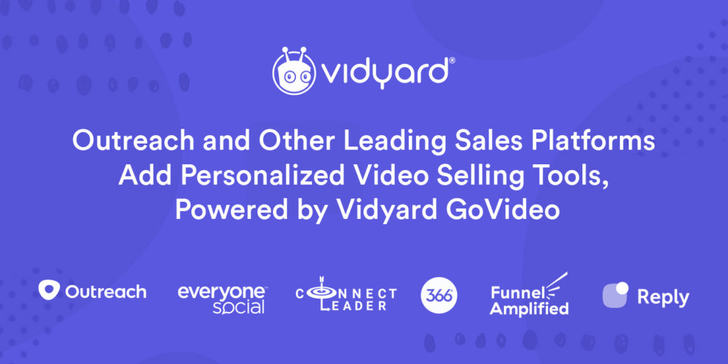 Outreach and Other Leading Sales Platforms Add Personalized Video Selling Tools, Powered by Vidyard GoVideo