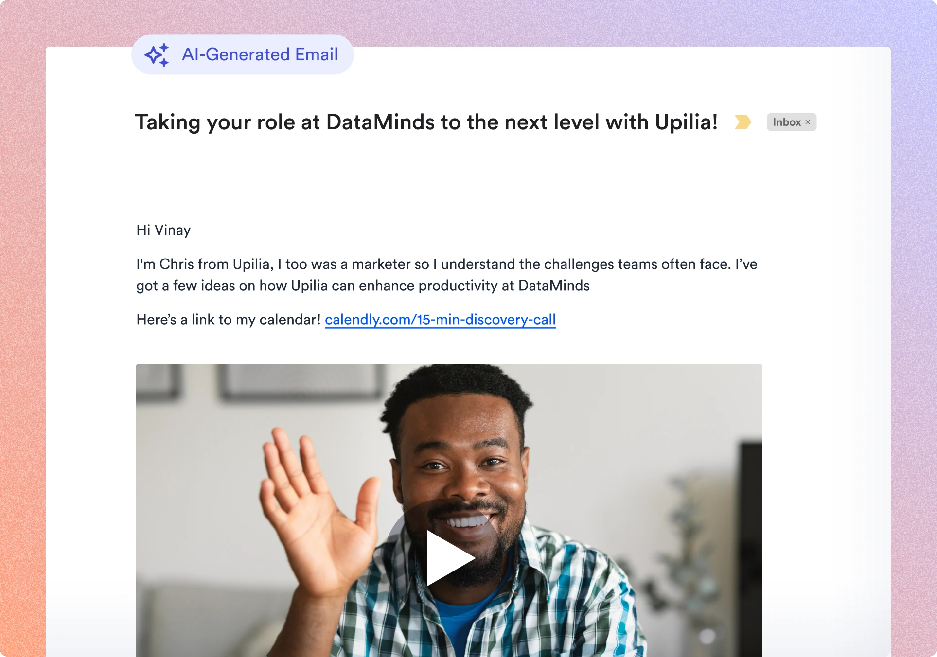 A screenshot of an email. The email is from a salesperson at a company called Upilia, reaching out to a prospective client. The email includes a link to the salesperson’s meeting calendar and a video that features a smiling, waving man in the thumbnail.