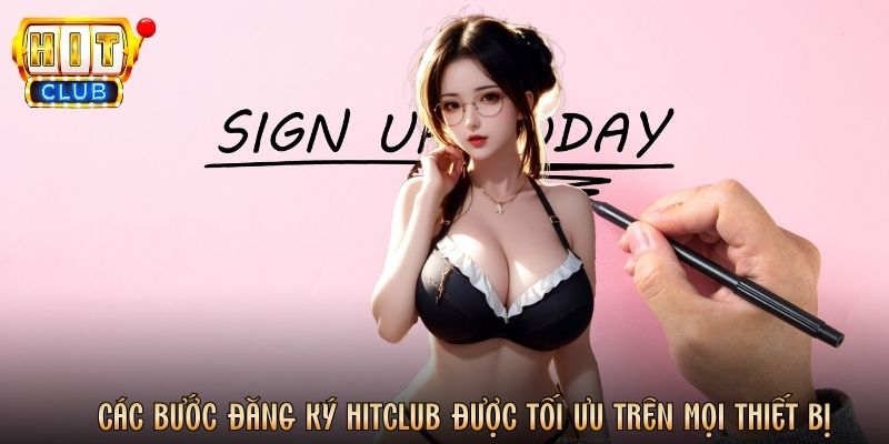 Các bước đăng ký Hitclub được tối ưu trên mọi thiết bị